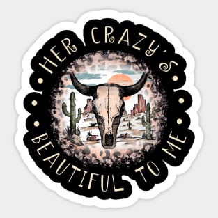 Her Crazy's Beautiful To Me Bull Leopard Western Cactus Sticker